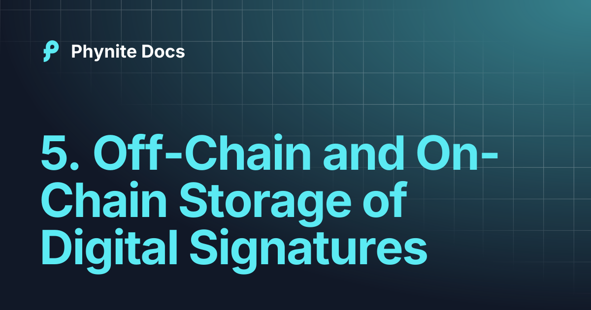 5. Off-Chain and On-Chain Storage of Digital Signatures | Phynite Docs